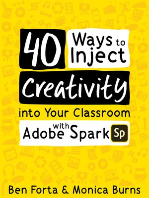cover image of 40 Ways to Inject Creativity into Your Classroom with Adobe Spark